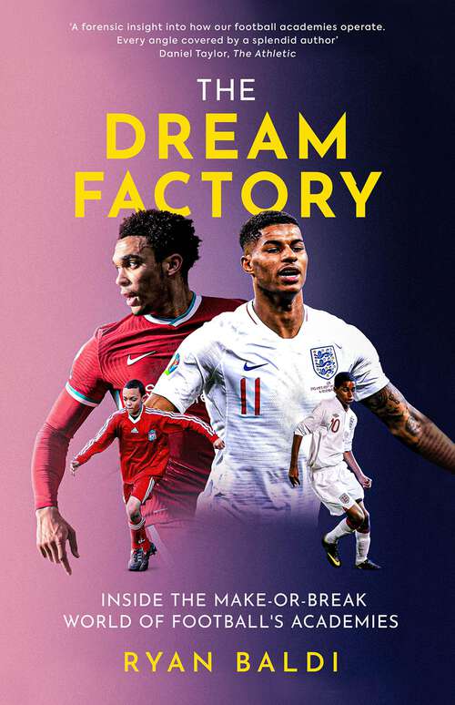 Book cover of The Dream Factory: Inside the Make-or-Break World of Football's Academies
