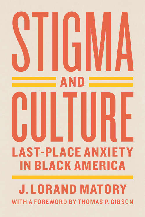 Book cover of Stigma and Culture: Last-Place Anxiety in Black America (Lewis Henry Morgan Lecture Series)