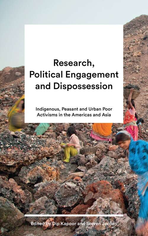 Book cover of Research, Political Engagement and Dispossession: Indigenous, Peasant and Urban Poor Activisms in the Americas and Asia
