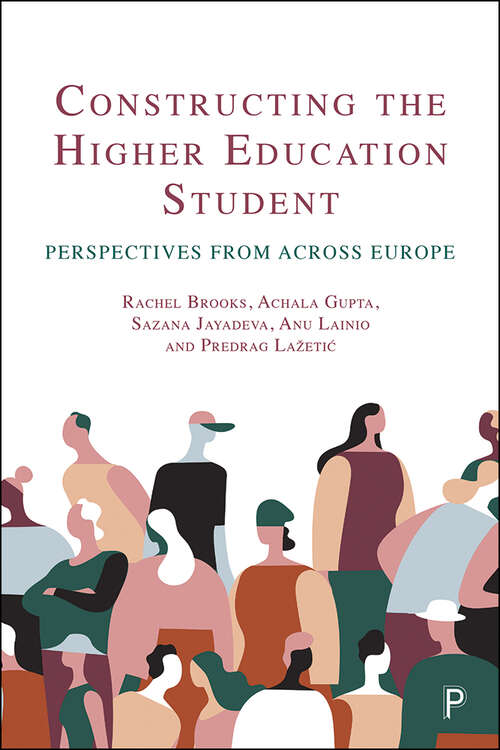 Book cover of Constructing the Higher Education Student: Perspectives from across Europe