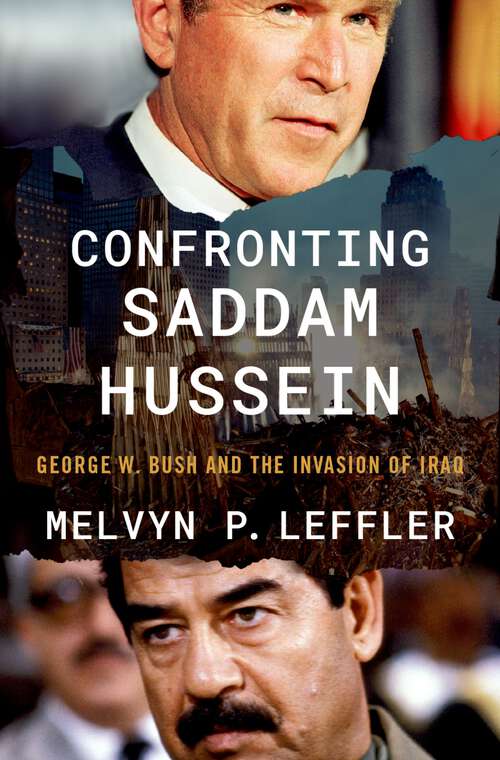 Book cover of Confronting Saddam Hussein: George W. Bush and the Invasion of Iraq