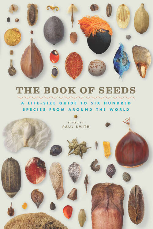 Book cover of The Book of Seeds: A Life-Size Guide to Six Hundred Species from around the World
