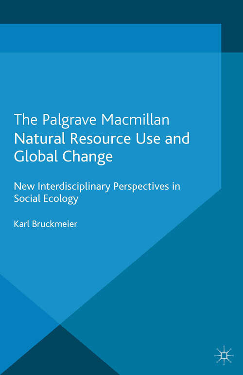 Book cover of Natural Resource Use and Global Change: New Interdisciplinary Perspectives in Social Ecology (2013)