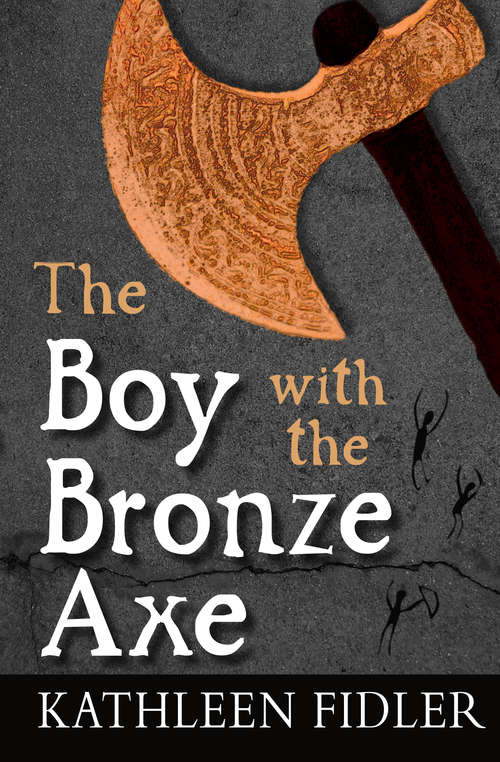 Book cover of The Boy With The Bronze Axe (3) (Kelpies)
