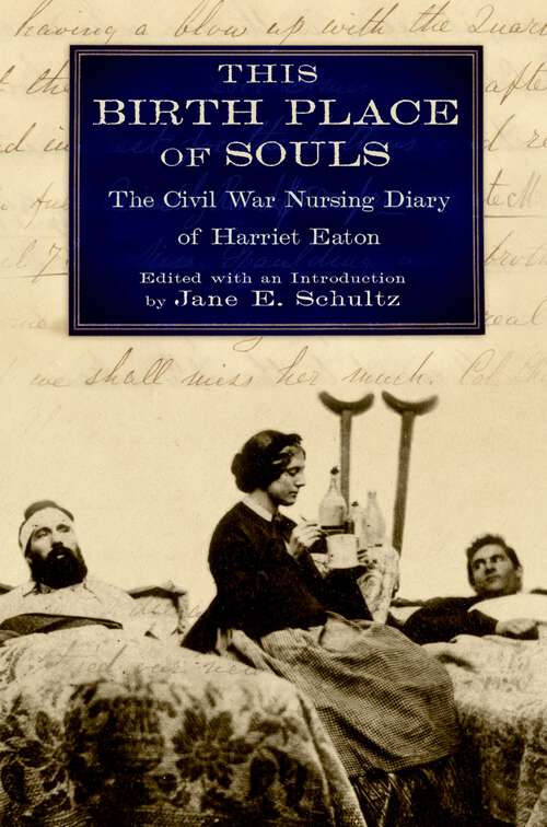 Book cover of This Birth Place of Souls: The Civil War Nursing Diary of Harriet Eaton