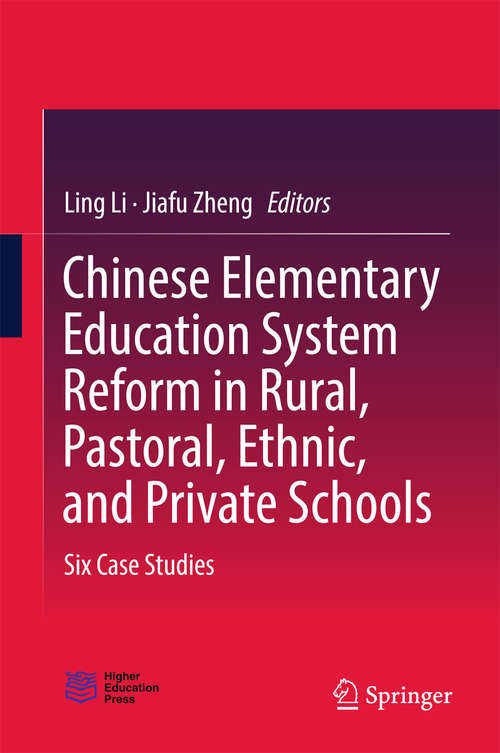 Book cover of Chinese Elementary Education System Reform in Rural, Pastoral, Ethnic, and Private Schools: Six Case Studies
