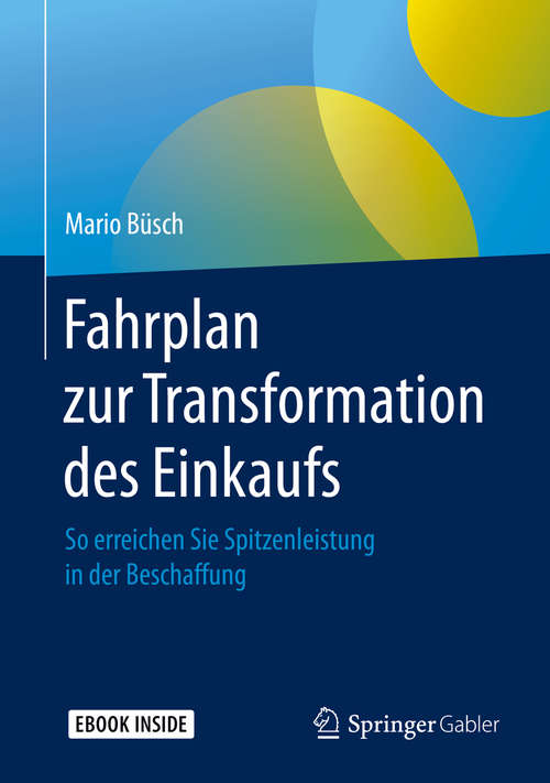 Book cover of Fahrplan zur Transformation des Einkaufs: So erreichen Sie Spitzenleistung in der Beschaffung (1. Aufl. 2019)
