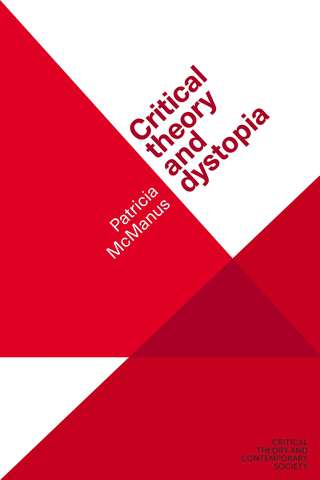Book cover of Critical theory and dystopia (Critical Theory and Contemporary Society)