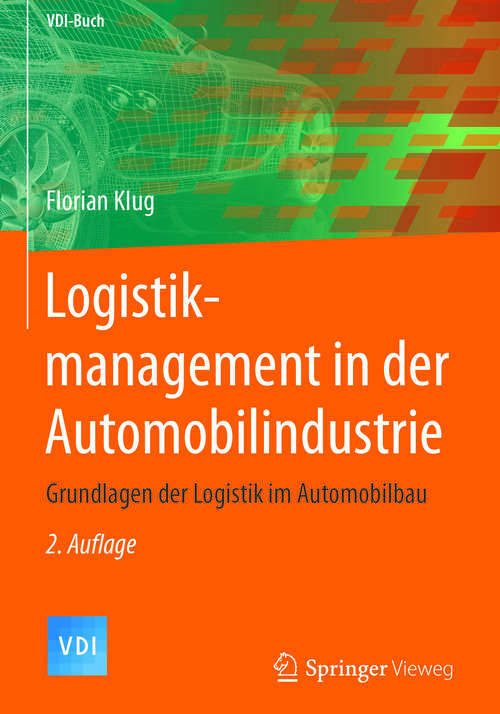 Book cover of Logistikmanagement in der Automobilindustrie: Grundlagen der Logistik im Automobilbau (2. Aufl. 2018) (VDI-Buch)