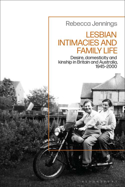 Book cover of Lesbian Intimacies and Family Life: Desire, domesticity and kinship in Britain and Australia, 1945-2000