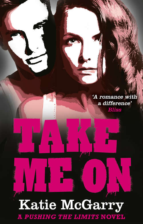 Book cover of Take Me On: A Coming Of Age Ya Romance (ePub First edition) (A Pushing the Limits novel #4)