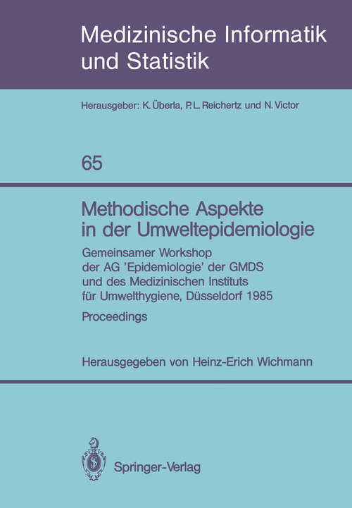 Book cover of Methodische Aspekte in der Umweltepidemiologie: Gemeinsamer Workshop der AG ‘Epidemiologie’ der GMDS und des Medizinischen Instituts für Umwelthygiene, Düsseldorf, 1985 (1986) (Medizinische Informatik, Biometrie und Epidemiologie #65)