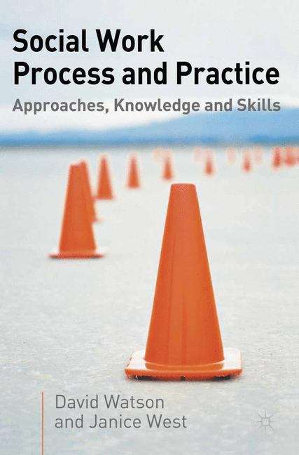 Book cover of Social Work Process And Practice: Approaches, Knowledge And Skills (PDF)