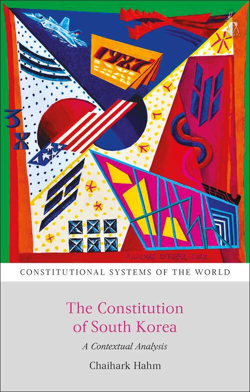 Book cover of The Constitution of South Korea: A Contextual Analysis (Constitutional Systems of the World)