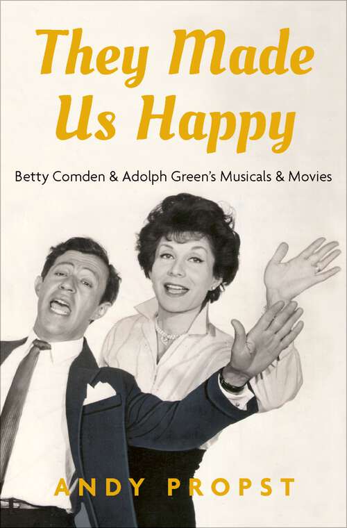 Book cover of They Made Us Happy: Betty Comden & Adolph Green's Musicals & Movies