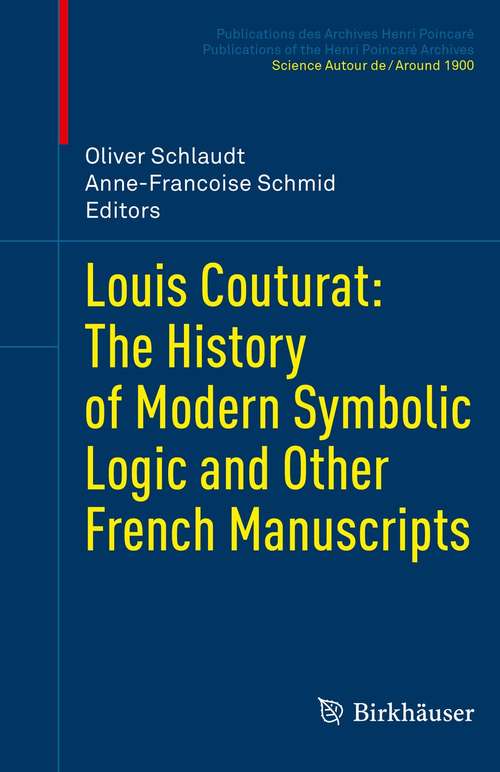 Book cover of Louis Couturat: The History of Modern Symbolic Logic and Other French Manuscripts (1st ed. 2021) (Publications des Archives Henri Poincaré   Publications of the Henri Poincaré Archives)