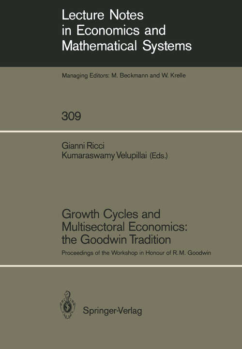 Book cover of Growth Cycles and Multisectoral Economics: Proceedings of the Workshop in Honour of R. M. Goodwin (1988) (Lecture Notes in Economics and Mathematical Systems #309)