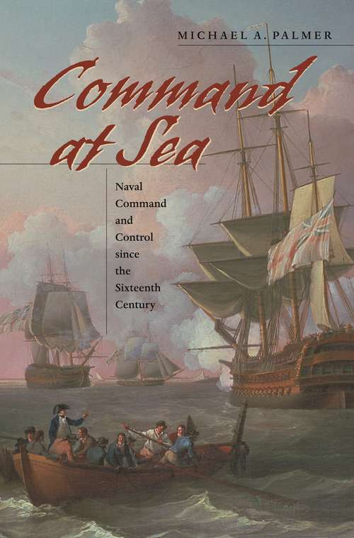 Book cover of Command at Sea: Naval Command and Control since the Sixteenth Century