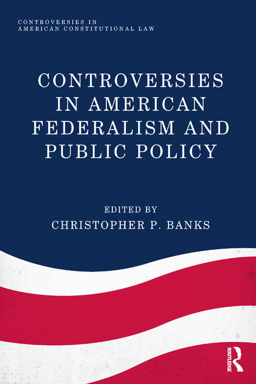 Book cover of Controversies in American Federalism and Public Policy (Controversies in American Constitutional Law)