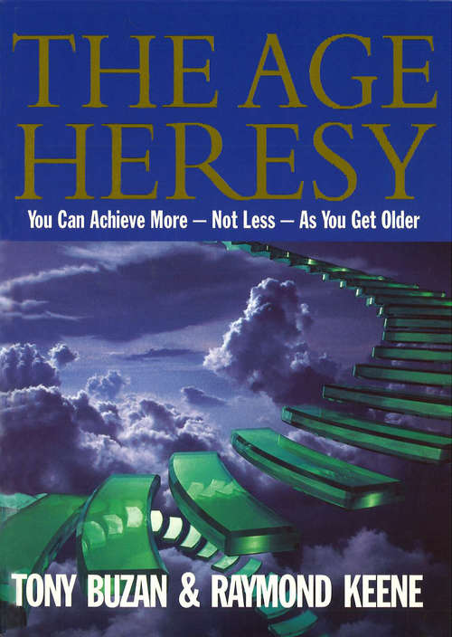 Book cover of The Age Heresy: How to Achieve More - Not Less - As You Get Older