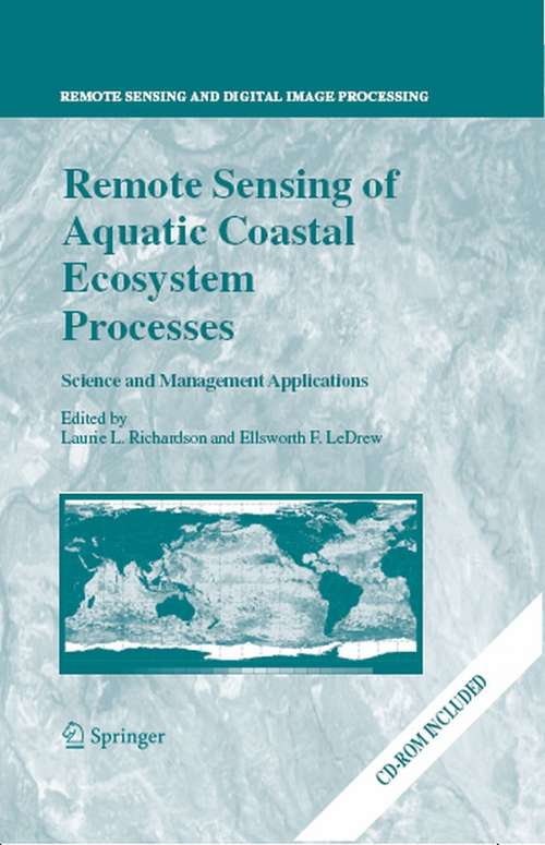 Book cover of Remote Sensing of Aquatic Coastal Ecosystem Processes: Science and Management Applications (2006) (Remote Sensing and Digital Image Processing #9)