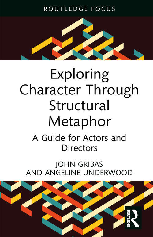 Book cover of Exploring Character Through Structural Metaphor: A Guide for Actors and Directors (ISSN)