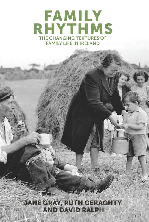 Book cover of Family rhythms: The changing textures of family life in Ireland (Manchester University Press Ser. (PDF))