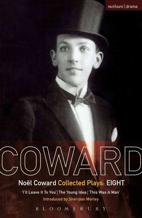 Book cover of Coward Plays: I'll Leave it to You; The Young Idea; This Was a Man (World Classics)
