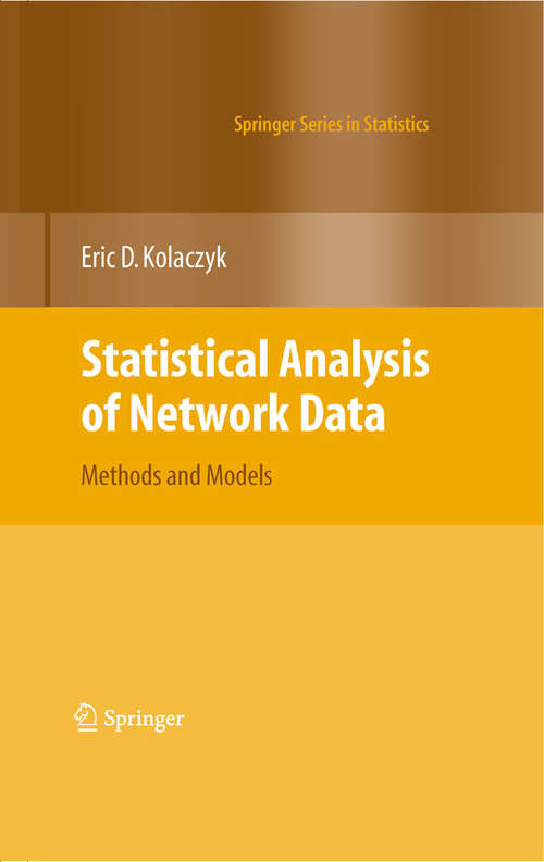Book cover of Statistical Analysis of Network Data: Methods and Models (2009) (Springer Series in Statistics)