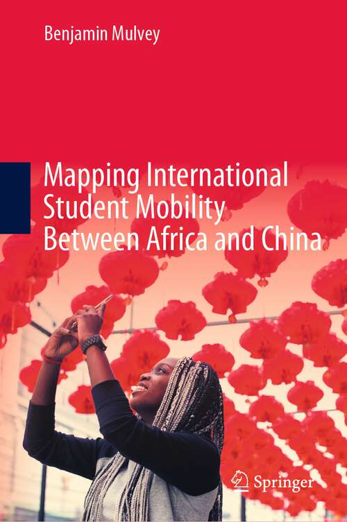 Book cover of Mapping International Student Mobility Between Africa and China (1st ed. 2023)