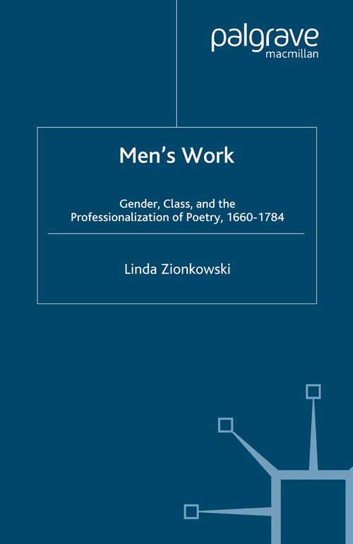 Book cover of Men’s Work: Gender, Class, and the Professionalization of Poetry, 1660–1784 (2001)