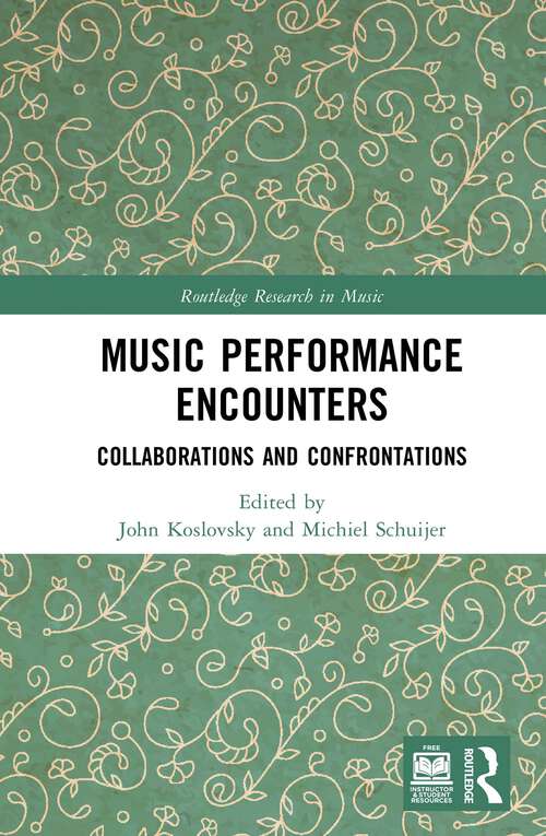 Book cover of Music Performance Encounters: Collaborations and Confrontations (Routledge Research in Music)