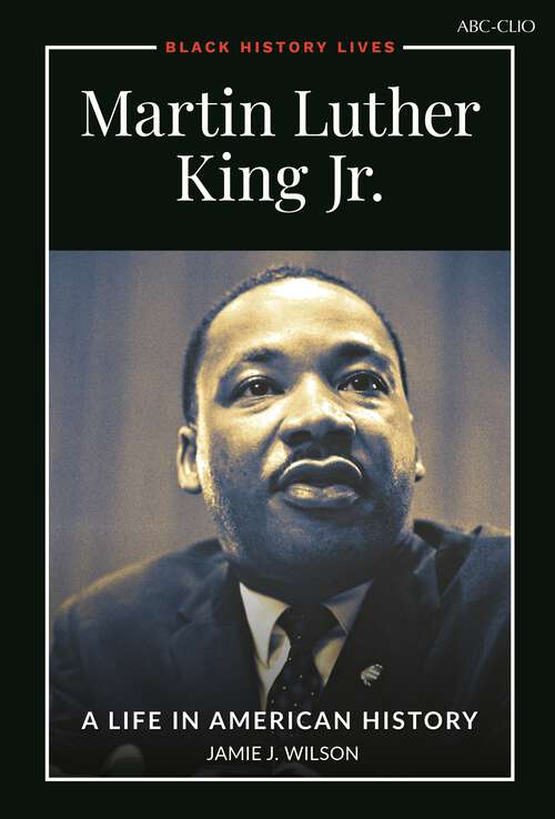 Book cover of Martin Luther King Jr.: A Life in American History (Black History Lives)