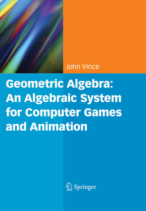 Book cover of Geometric Algebra: An Algebraic System for Computer Games and Animation (2009)