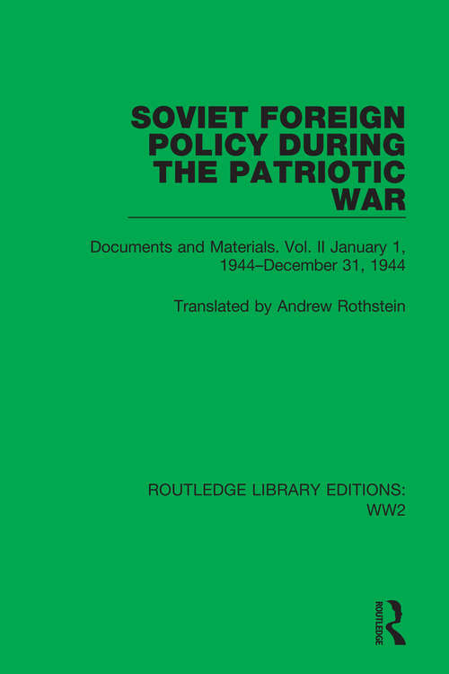 Book cover of Soviet Foreign Policy During the Patriotic War: Documents and Materials. Vol. II January 1, 1944–December 31, 1944 (Routledge Library Editions: WW2 #31)
