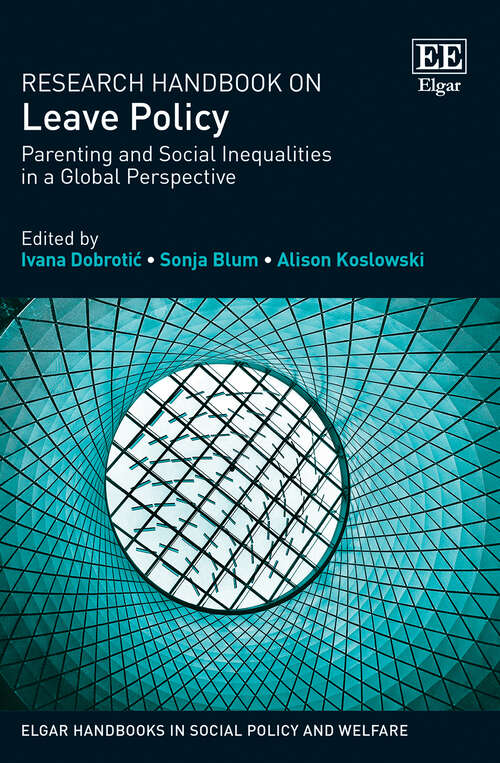Book cover of Research Handbook on Leave Policy: Parenting and Social Inequalities in a Global Perspective (Elgar Handbooks in Social Policy and Welfare)