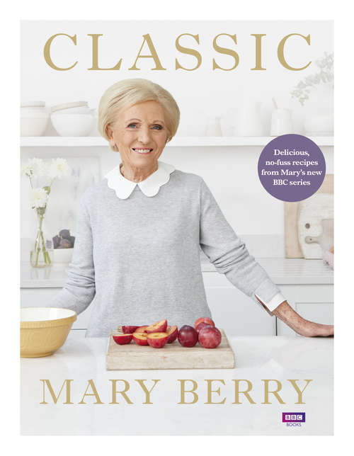 Book cover of Classic: Delicious, no-fuss recipes from Mary’s new BBC series (2)