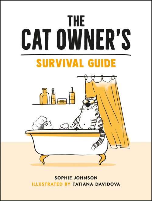 Book cover of The Cat Owner's Survival Guide: Hilarious Advice for a Pawsitive Life with Your Furry Four-Legged Best Friend