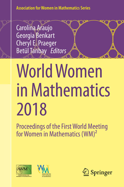 Book cover of World Women in Mathematics 2018: Proceedings of the First World Meeting for Women in Mathematics (WM)² (1st ed. 2019) (Association for Women in Mathematics Series #20)