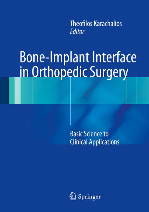 Book cover of Bone-Implant Interface in Orthopedic Surgery: Basic Science to Clinical Applications (2014)