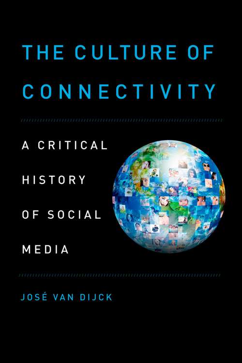 Book cover of The Culture of Connectivity: A Critical History of Social Media