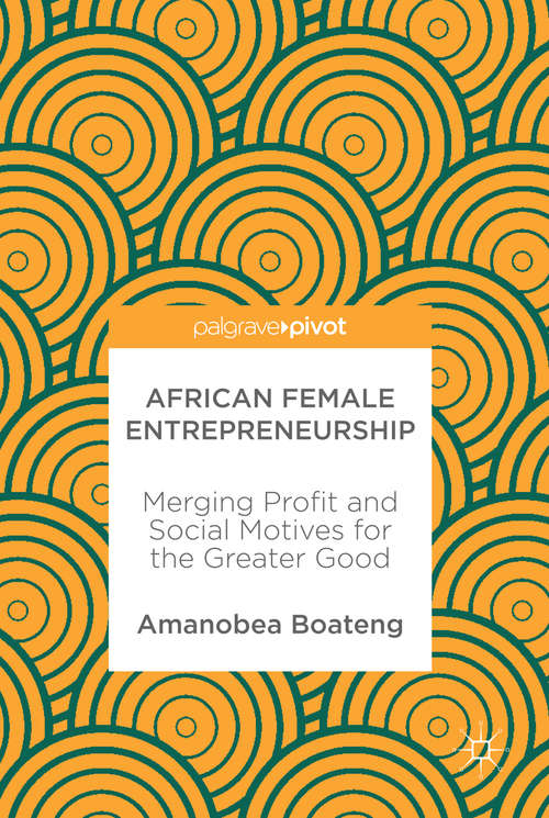 Book cover of African Female Entrepreneurship: Merging Profit and Social Motives for the Greater Good