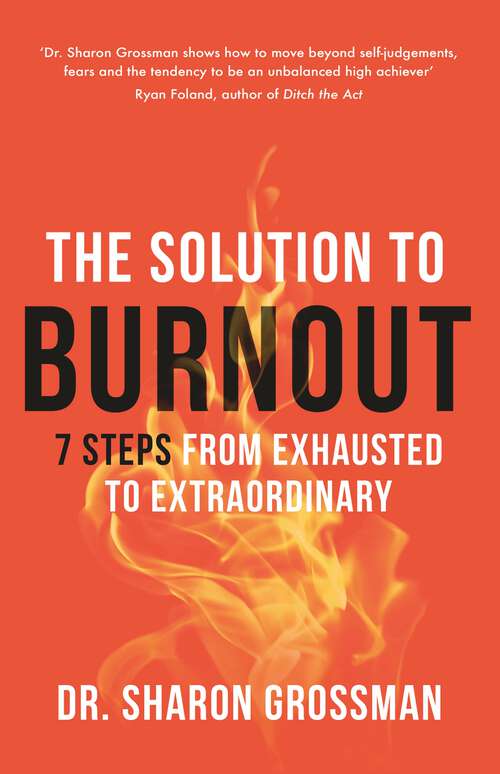 Book cover of The Solution to Burnout: 7 steps from exhausted to extraordinary