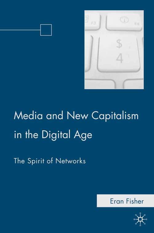 Book cover of Media and New Capitalism in the Digital Age: The Spirit of Networks (2010)