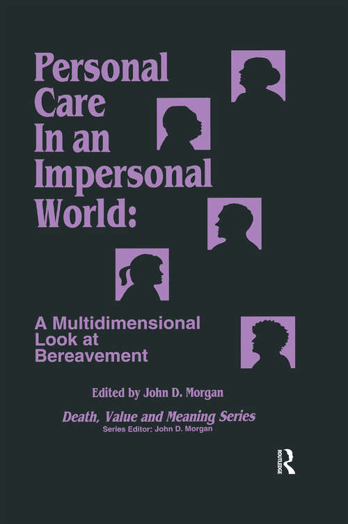 Book cover of Personal Care in an Impersonal World: A Multidimensional Look at Bereavement (Death, Value and Meaning Series)
