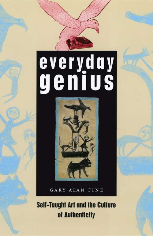 Book cover of Everyday Genius: Self-Taught Art and the Culture of Authenticity