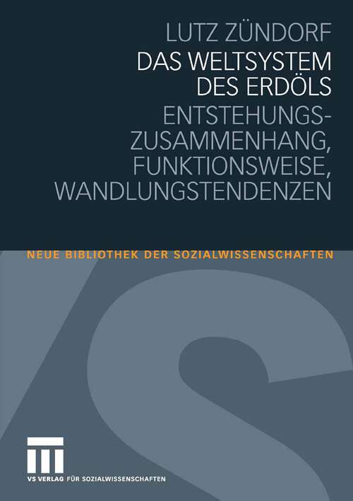 Book cover of Das Weltsystem des Erdöls: Entstehungszusammenhang - Funktionsweise - Wandlungstendenzen (2008) (Neue Bibliothek der Sozialwissenschaften)