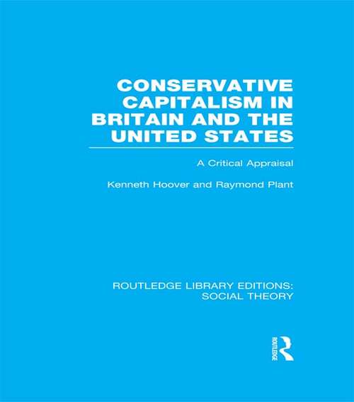 Book cover of Conservative Capitalism in Britain and the United States: A Critical Appraisal (Routledge Library Editions: Social Theory)