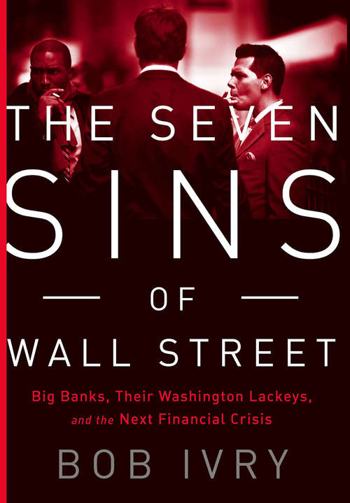 Book cover of The Seven Sins of Wall Street: Big Banks, their Washington Lackeys, and the Next Financial Crisis