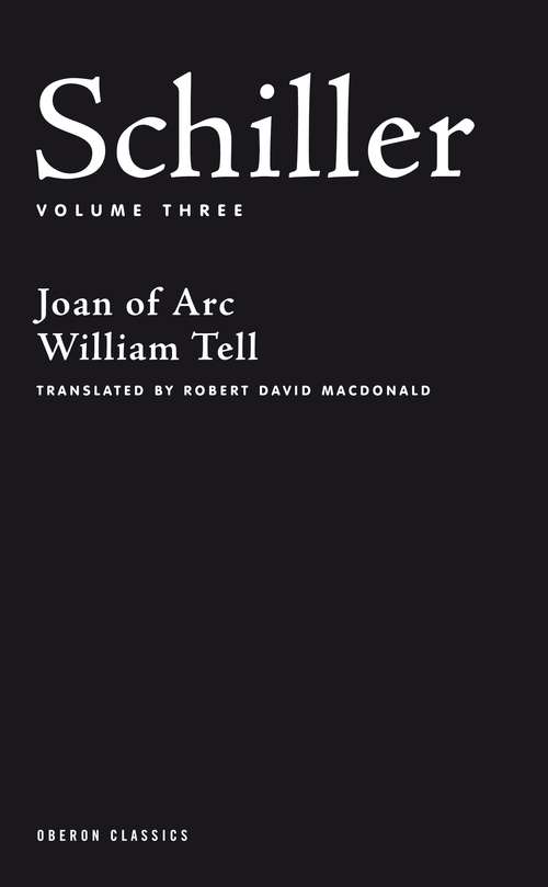 Book cover of Schiller: Joan of Arc, William Tell (Oberon Classics)